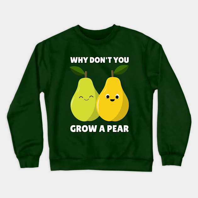 Grow a Pear, Pair Gardening Pear Tree Gardener Crewneck Sweatshirt by Silly Dad Shirts